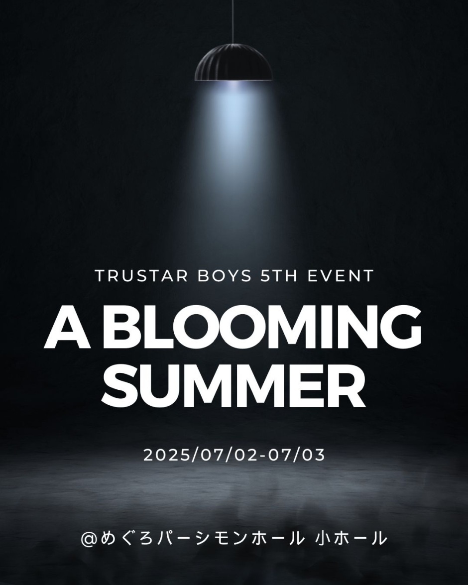 TRUSTAR BOYS 5th event -A Blooming Summer-